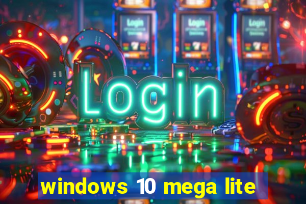 windows 10 mega lite